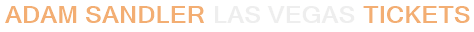 Adam Sandler Las Vegas Tickets